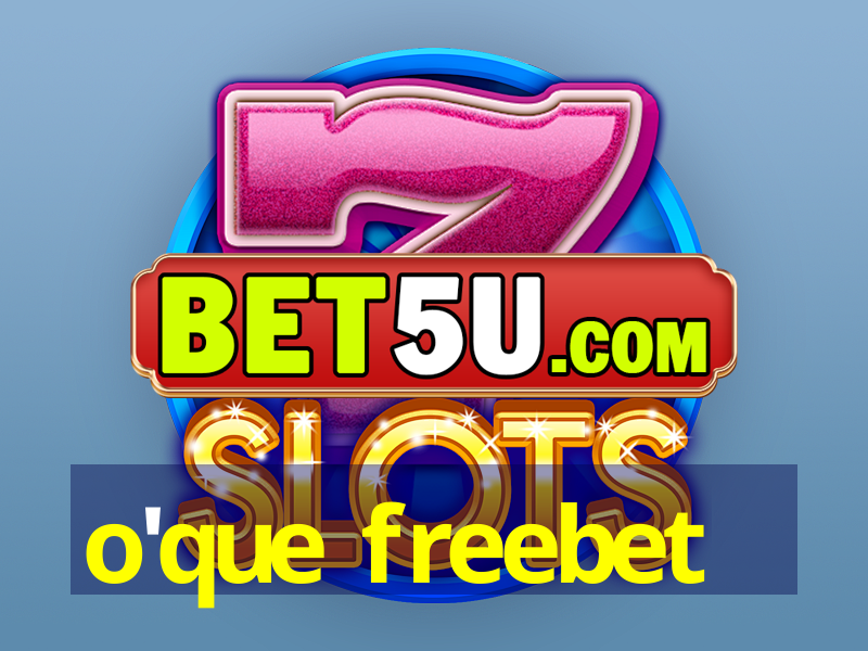 o'que freebet